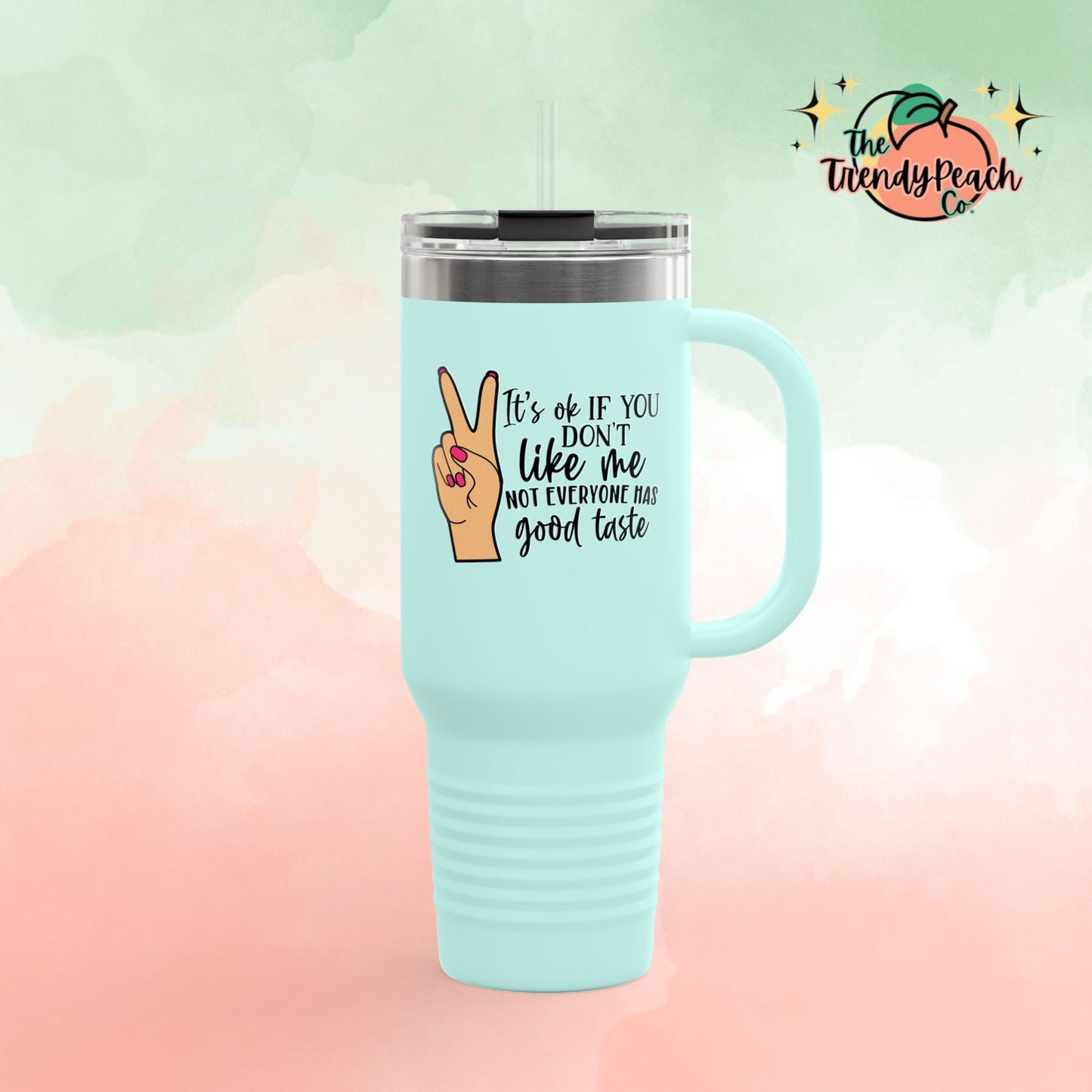 It's Ok, Not Everyone Has Good Taste Insulated 40oz Travel Mug