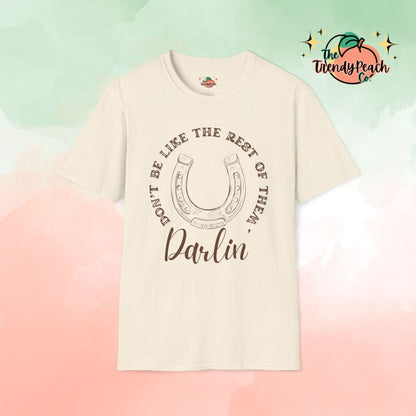 Don't Be Like The Rest Of Them Darlin' Graphic Tee