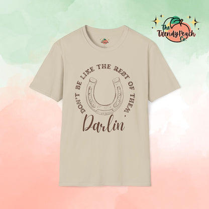 Don't Be Like The Rest Of Them Darlin' Graphic Tee