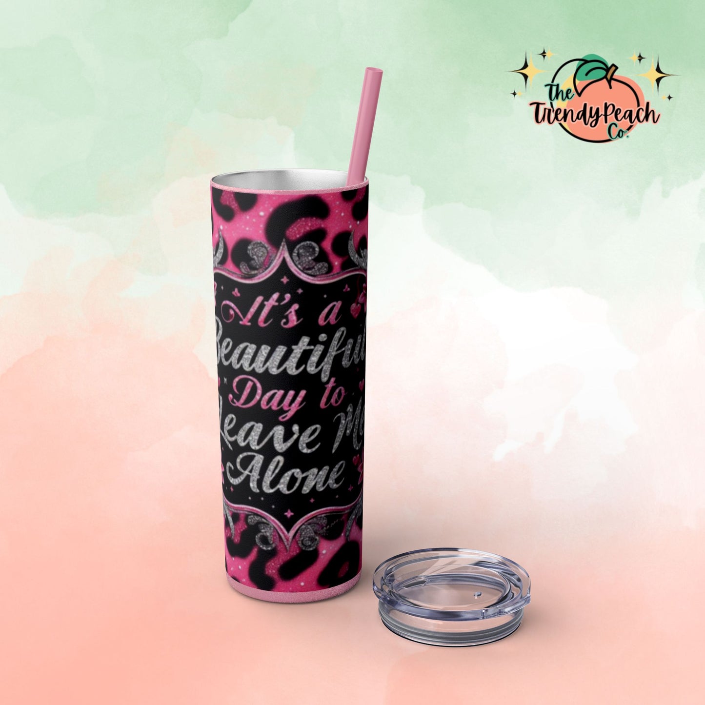 It's A Beautiful Day To Leave Me Alone Pink Leopard 20z Tumbler with Straw