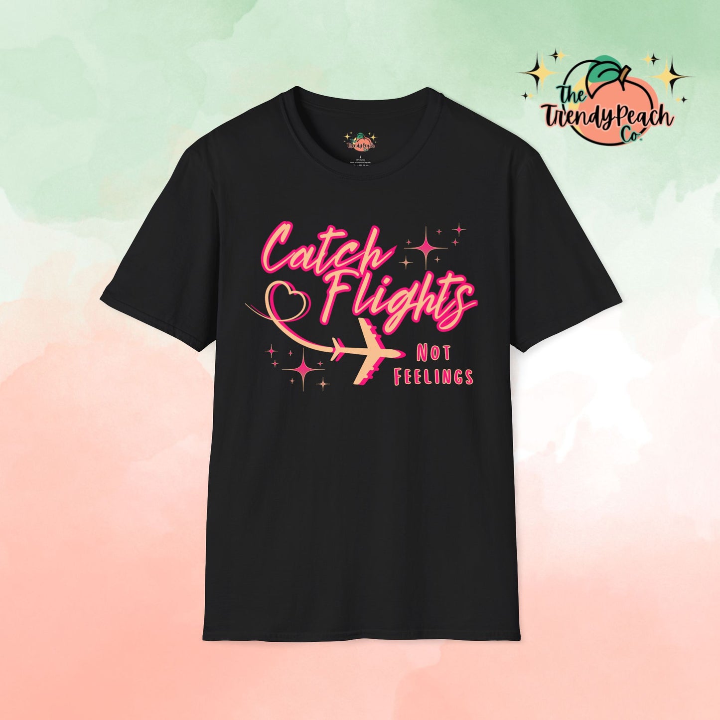 Catch Flights Not Feelings Graphic Tee