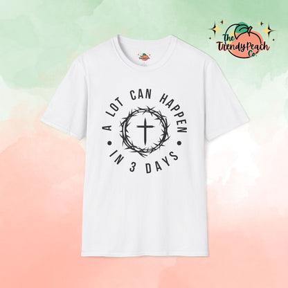 A Lot Can Happen In 3 Days Easter Graphic Tee