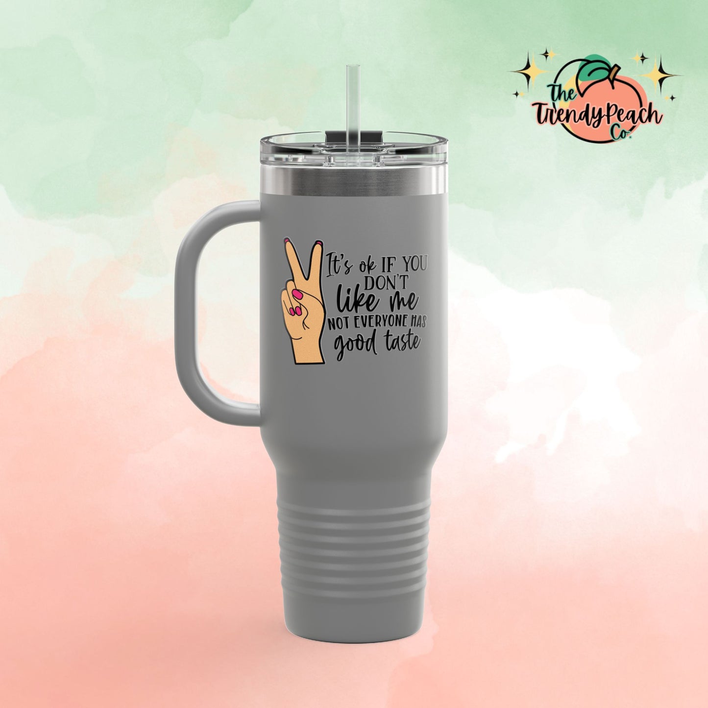 It's Ok, Not Everyone Has Good Taste Insulated 40oz Travel Mug