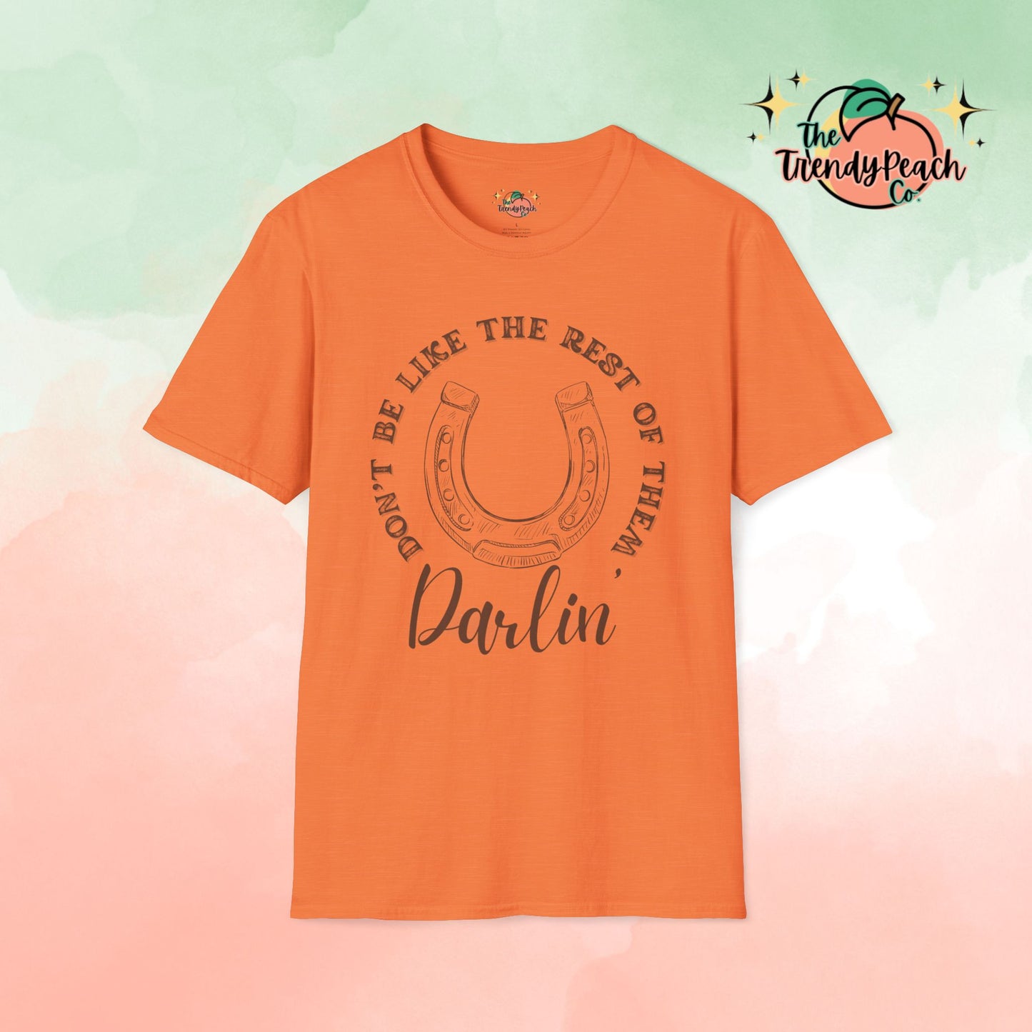 Don't Be Like The Rest Of Them Darlin' Graphic Tee