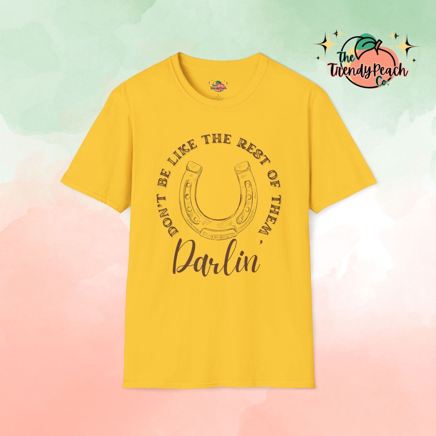 Don't Be Like The Rest Of Them Darlin' Graphic Tee