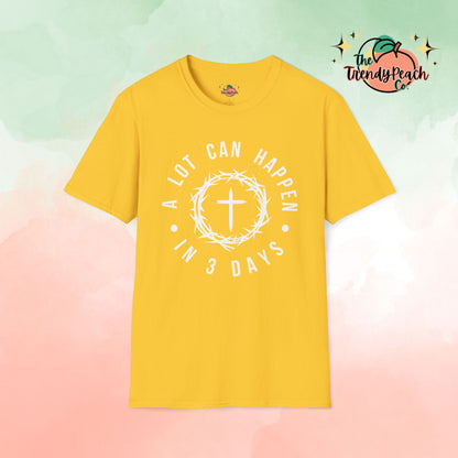 A Lot Can Happen In 3 Days Easter Graphic Tee