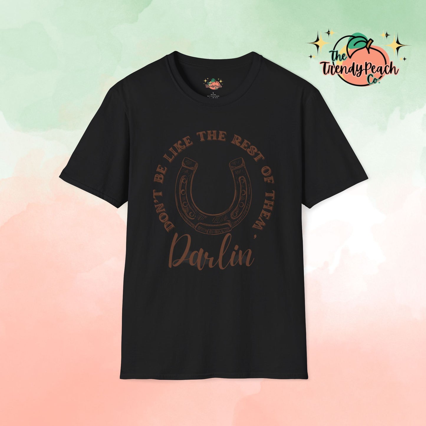 Don't Be Like The Rest Of Them Darlin' Graphic Tee