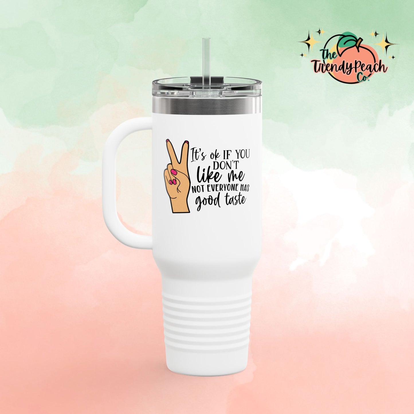 It's Ok, Not Everyone Has Good Taste Insulated 40oz Travel Mug